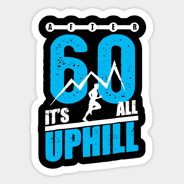 After 60 It's All Uphill Sticker by Rumsa